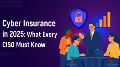 Cyber Insurance in 2025: What Every CISO Must Know