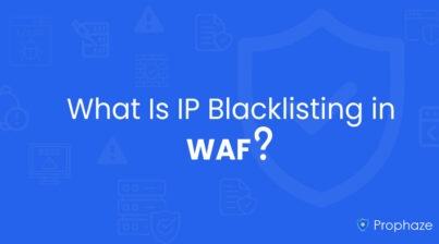 What Is IP Blacklisting in WAF