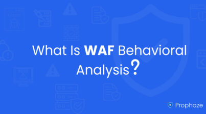What Is WAF Behavioral Analysis