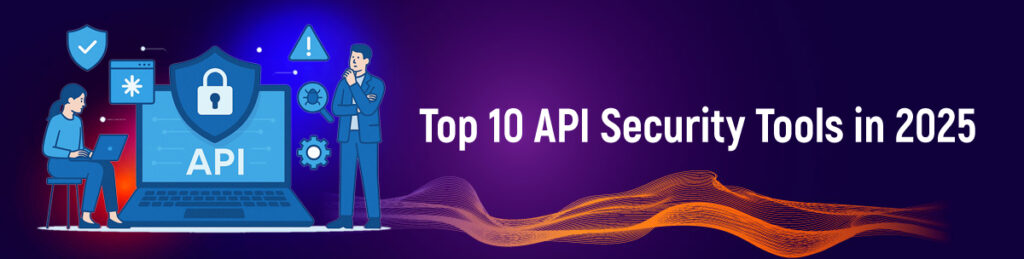 Top 10 API Security Tools in 2025