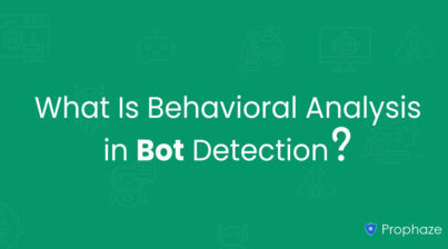 What Is Behavioral Analysis in Bot Detection
